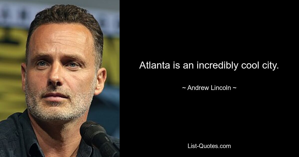 Atlanta is an incredibly cool city. — © Andrew Lincoln