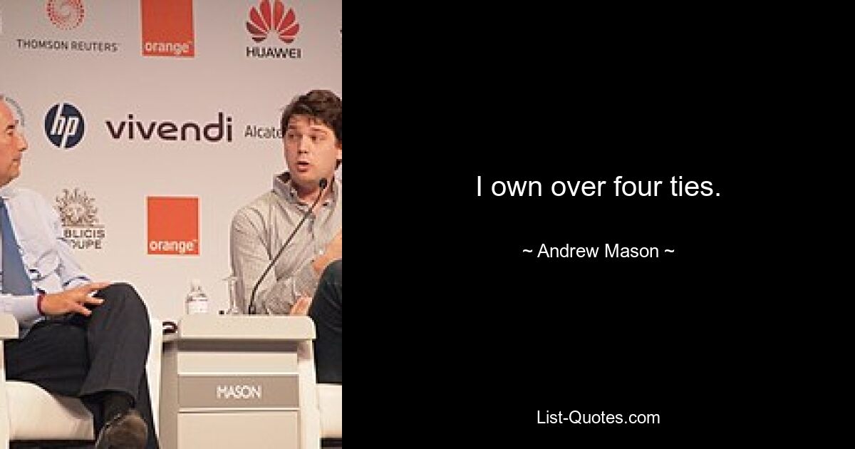 I own over four ties. — © Andrew Mason