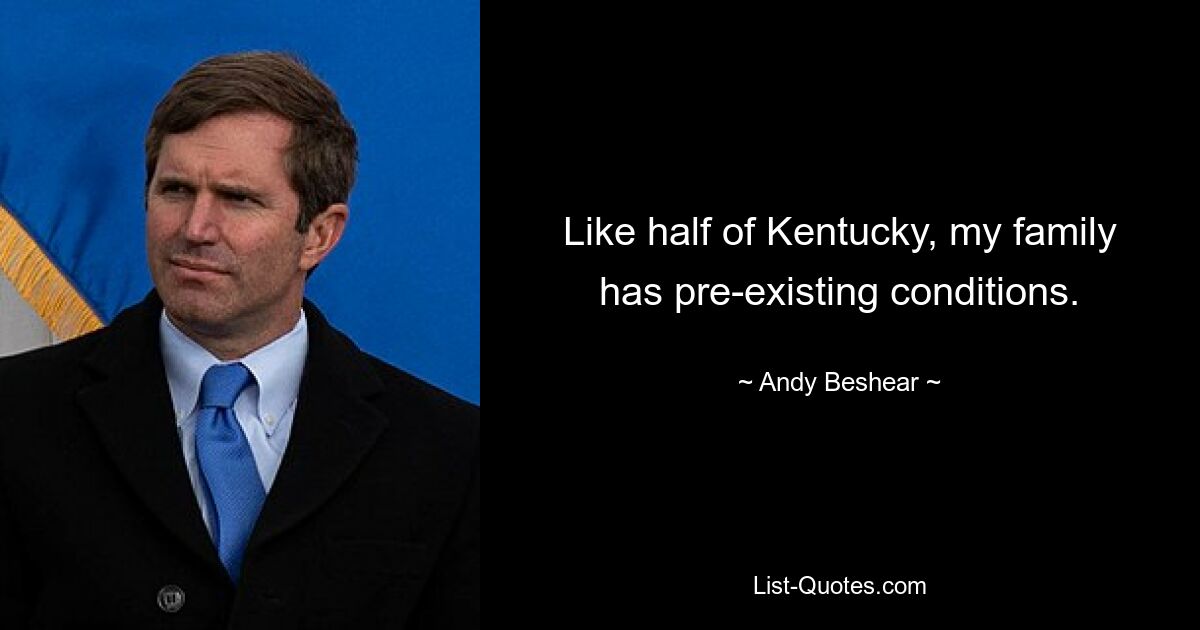 Like half of Kentucky, my family has pre-existing conditions. — © Andy Beshear