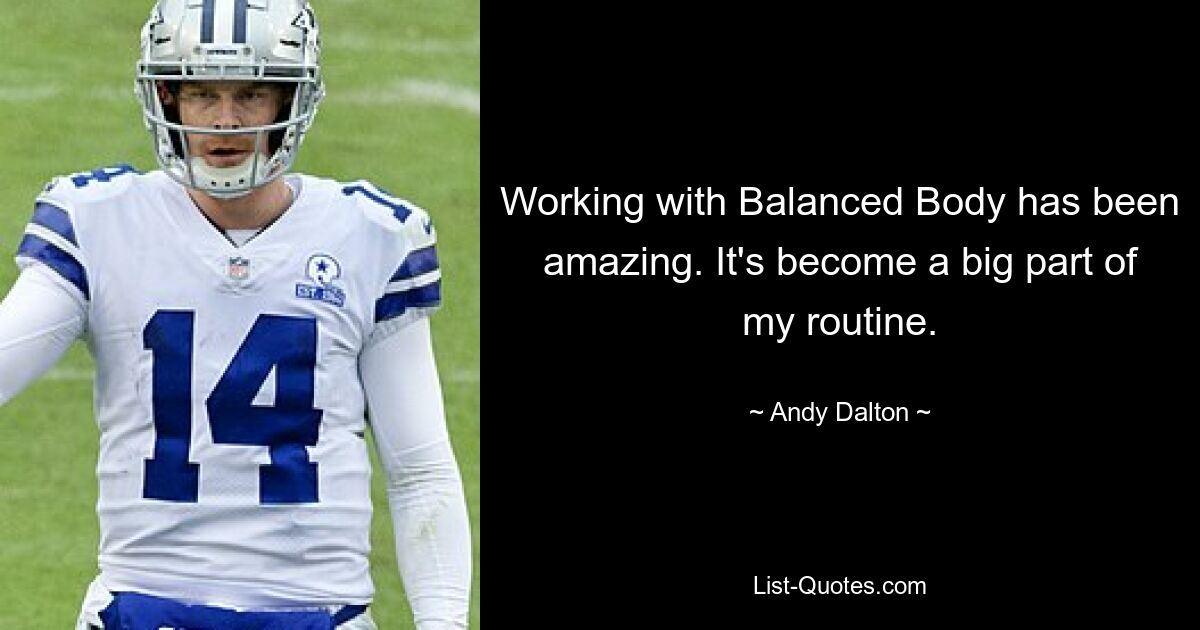 Working with Balanced Body has been amazing. It's become a big part of my routine. — © Andy Dalton