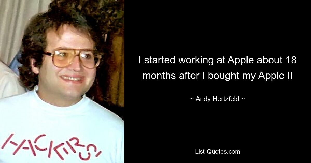 Ich begann etwa 18 Monate nach dem Kauf meines Apple II bei Apple zu arbeiten – © Andy Hertzfeld