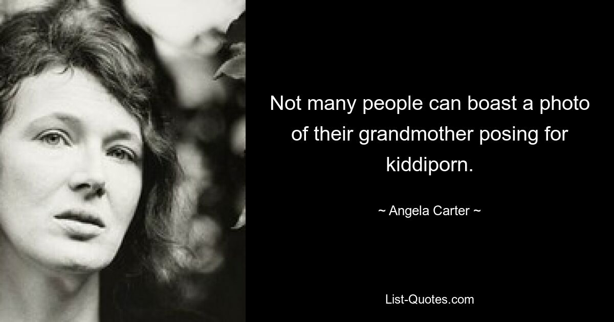 Not many people can boast a photo of their grandmother posing for kiddiporn. — © Angela Carter