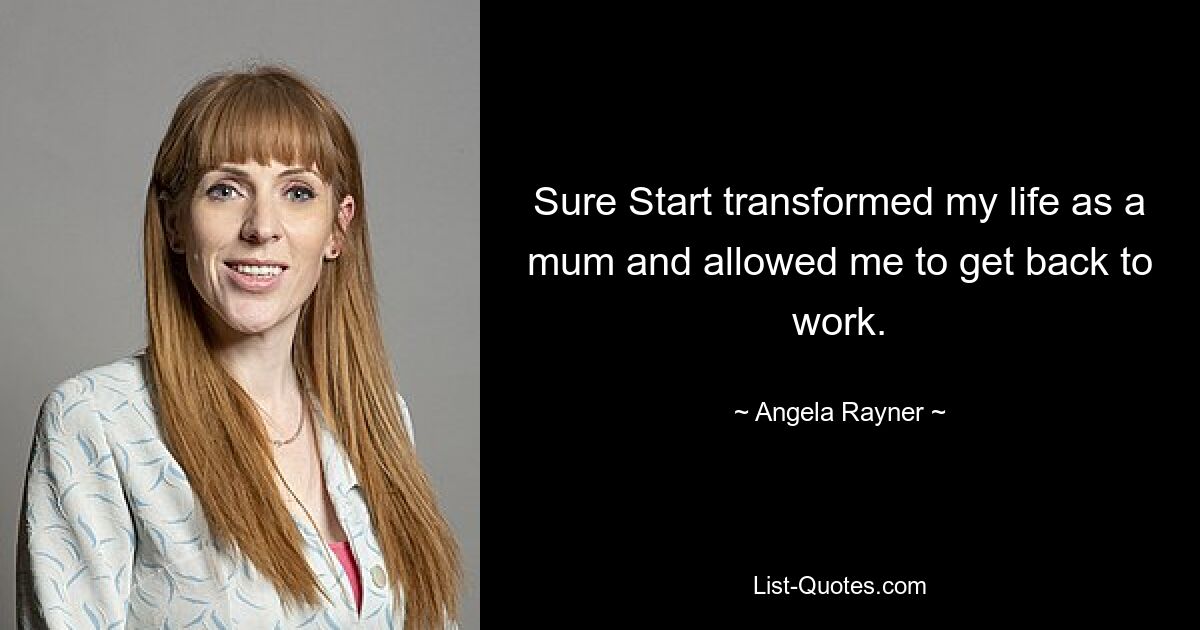 Sure Start transformed my life as a mum and allowed me to get back to work. — © Angela Rayner