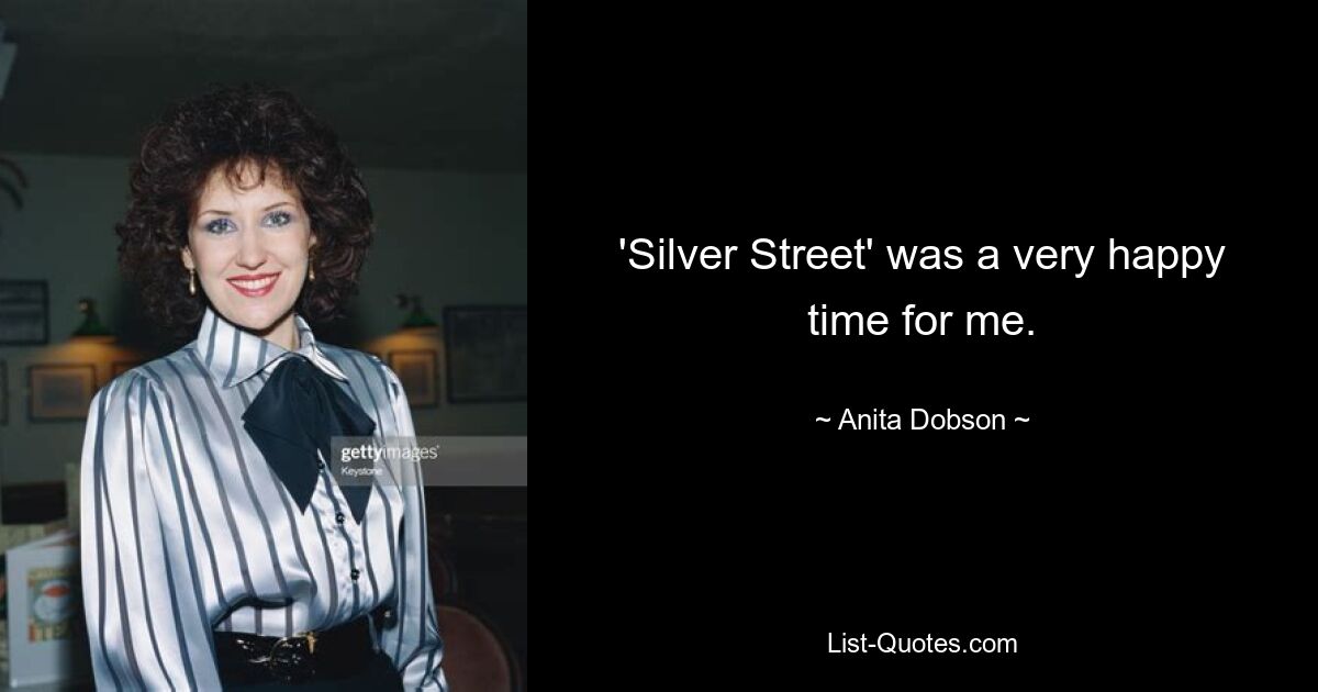 'Silver Street' was a very happy time for me. — © Anita Dobson