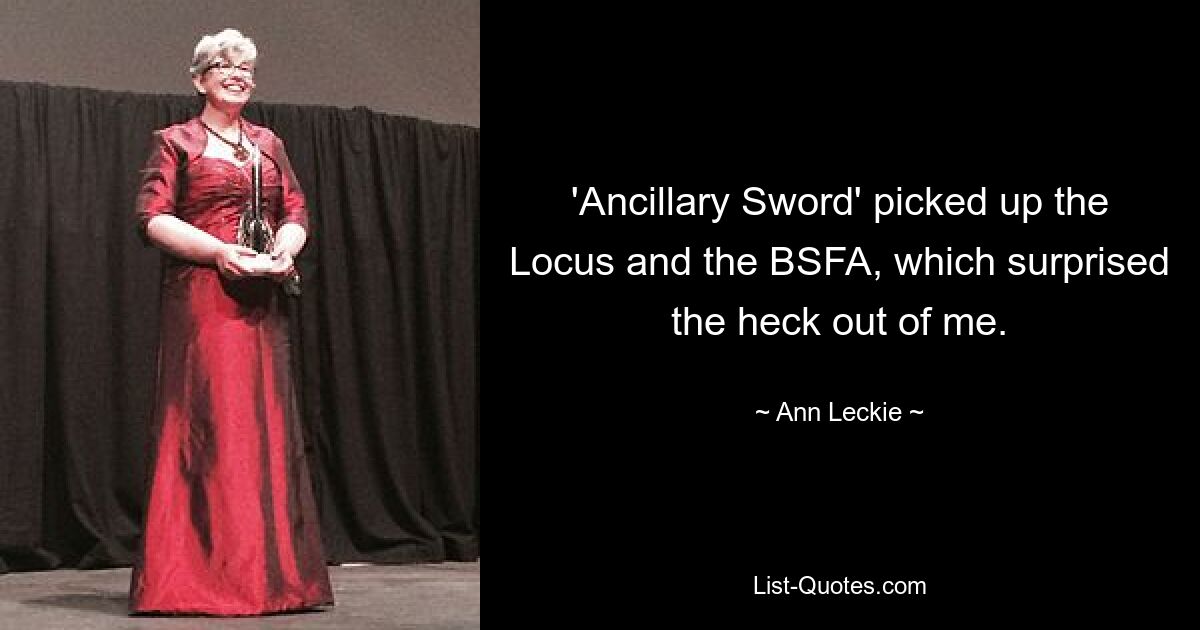 'Ancillary Sword' picked up the Locus and the BSFA, which surprised the heck out of me. — © Ann Leckie