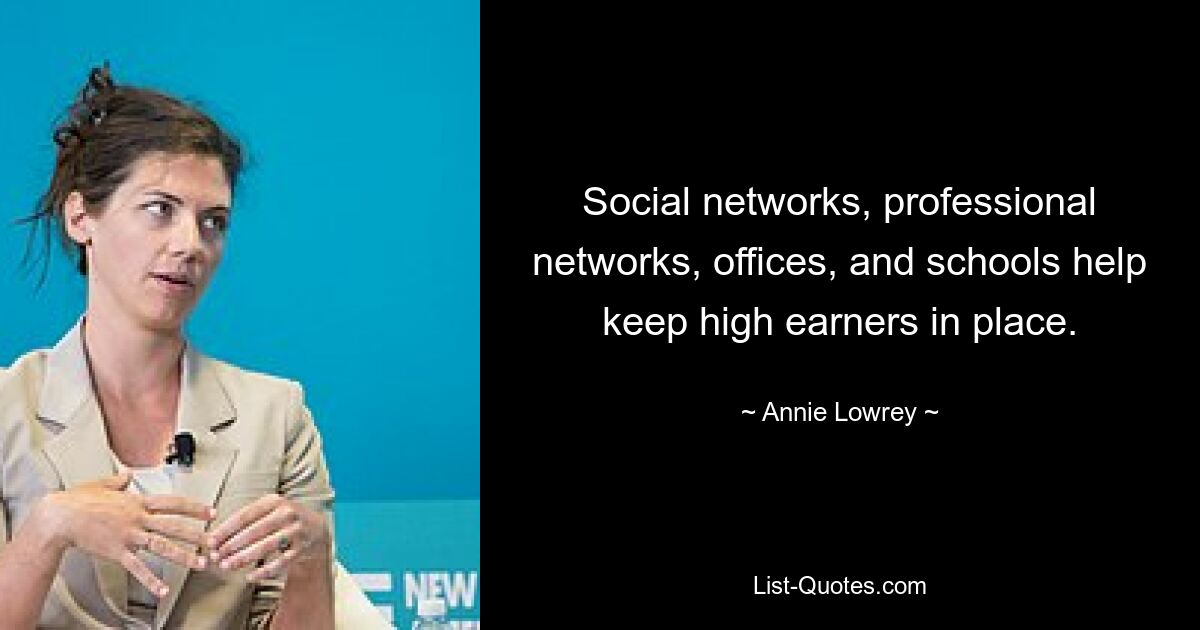 Social networks, professional networks, offices, and schools help keep high earners in place. — © Annie Lowrey