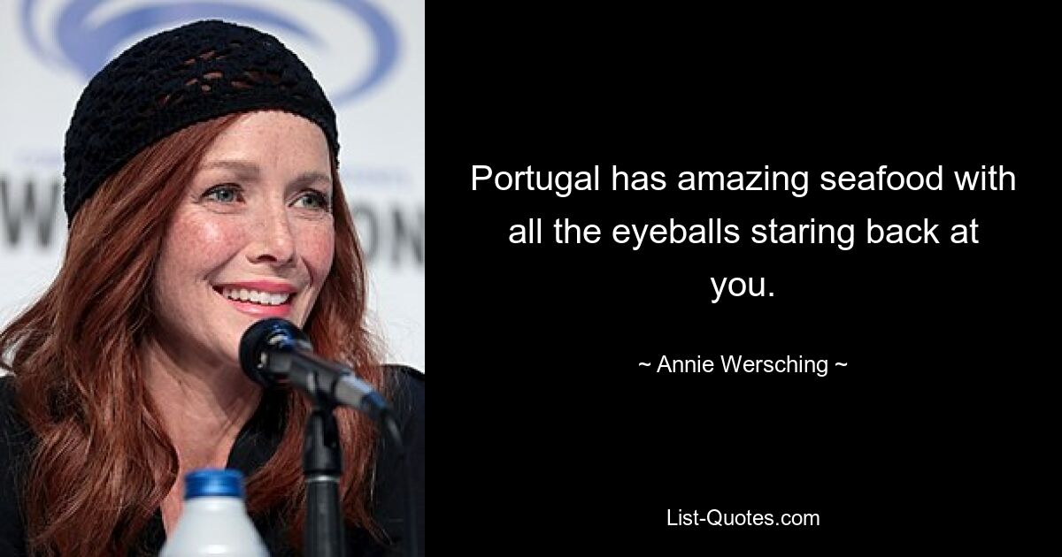 Portugal has amazing seafood with all the eyeballs staring back at you. — © Annie Wersching