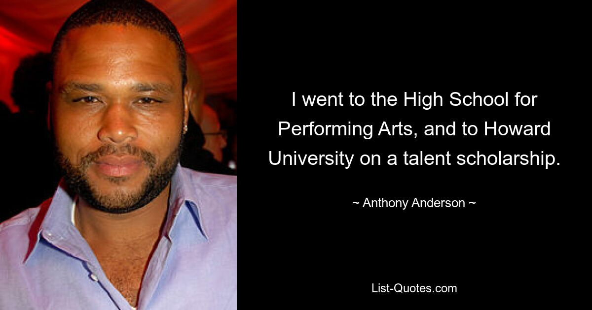 Ich besuchte die High School for Performing Arts und mit einem Talentstipendium die Howard University. — © Anthony Anderson