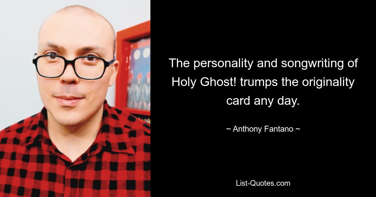 The personality and songwriting of Holy Ghost! trumps the originality card any day. — © Anthony Fantano