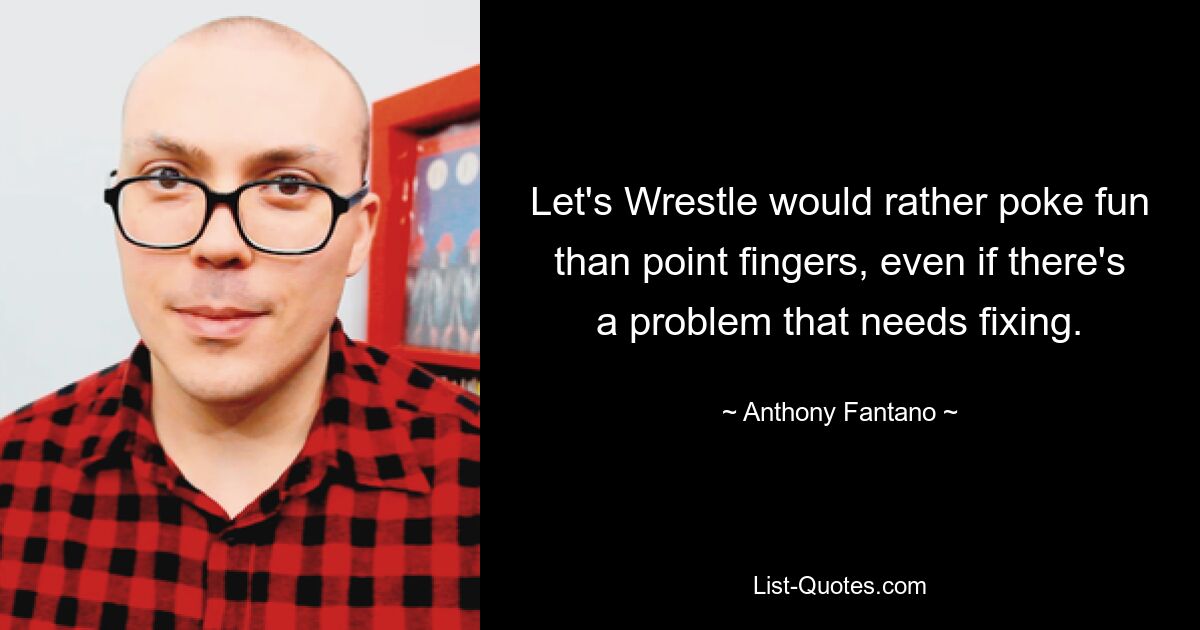 Let's Wrestle would rather poke fun than point fingers, even if there's a problem that needs fixing. — © Anthony Fantano