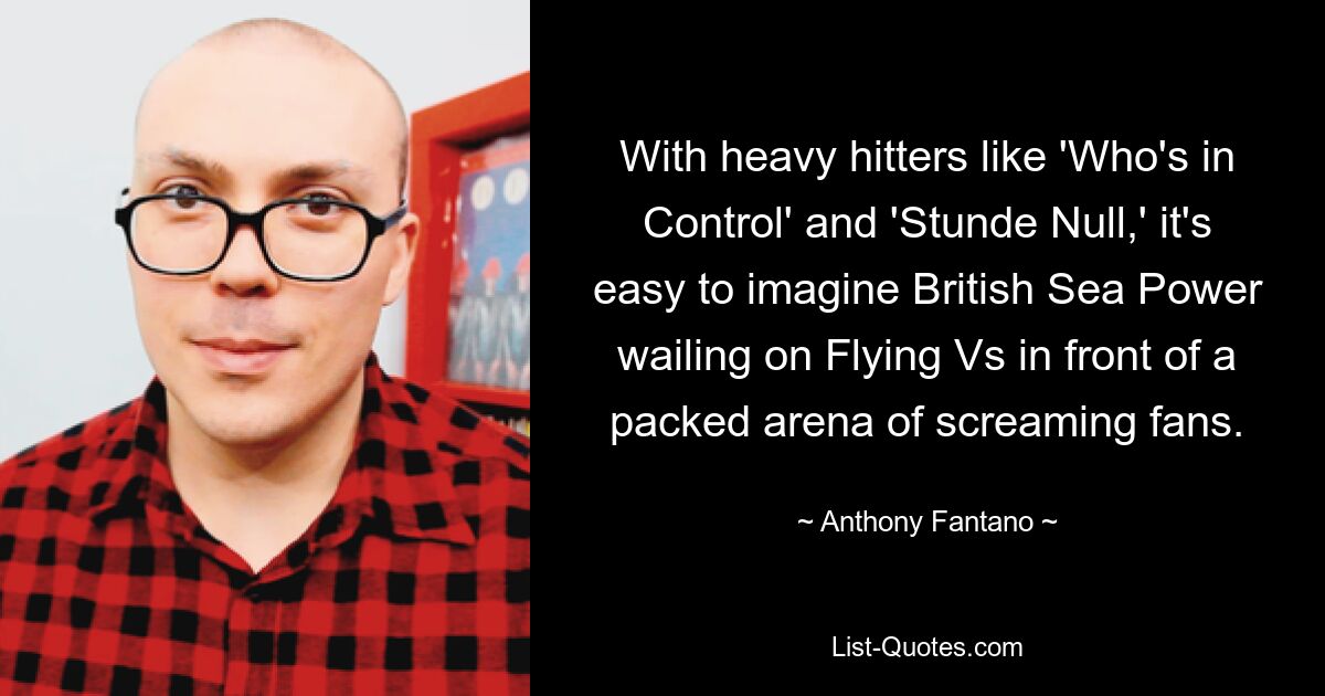 Bei Hits wie „Who’s in Control“ und „Stunde Null“ kann man sich gut vorstellen, dass British Sea Power vor einer vollen Arena voller kreischender Fans auf „Flying Vs“ jammert. — © Anthony Fantano