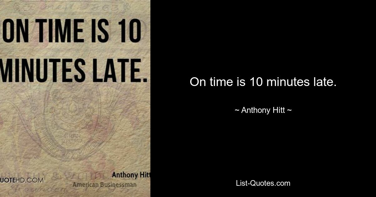 On time is 10 minutes late. — © Anthony Hitt