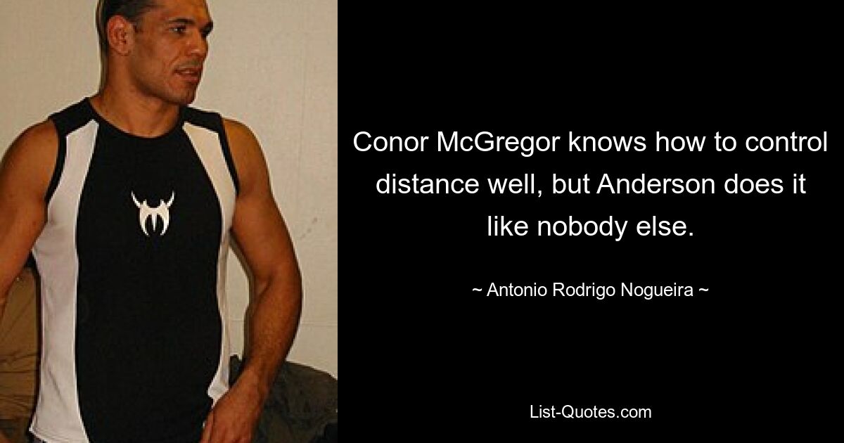 Conor McGregor knows how to control distance well, but Anderson does it like nobody else. — © Antonio Rodrigo Nogueira