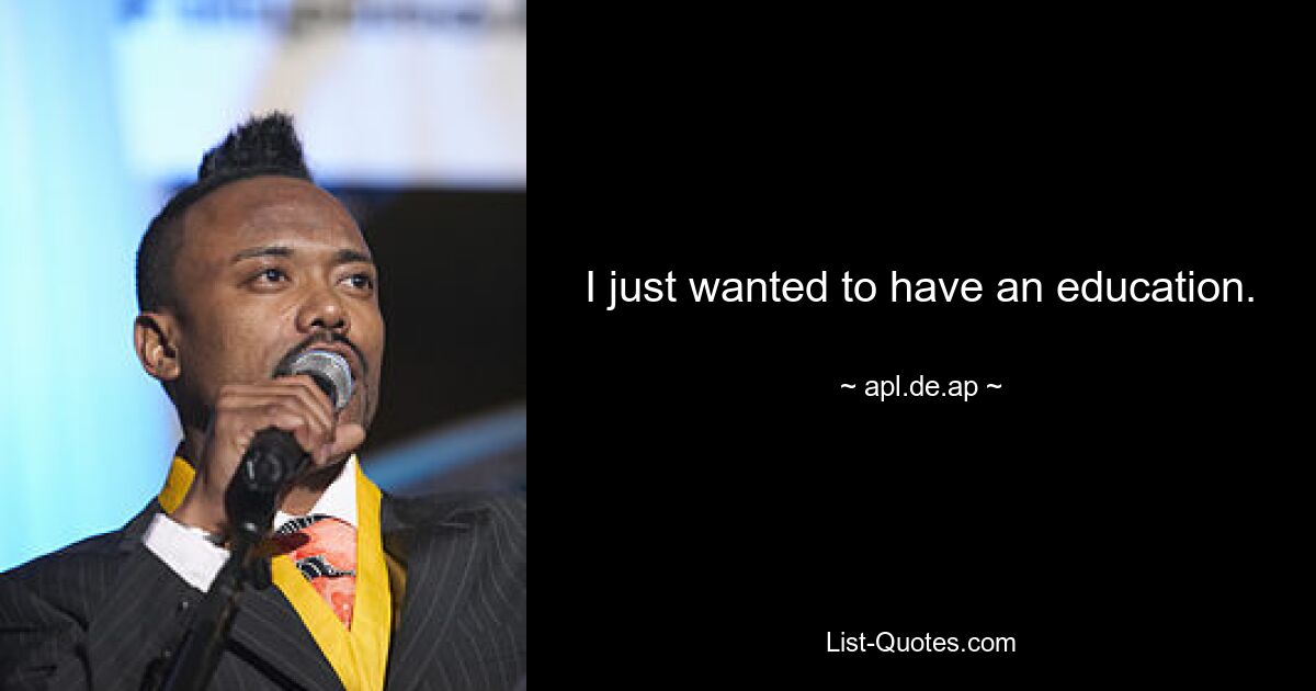 I just wanted to have an education. — © apl.de.ap