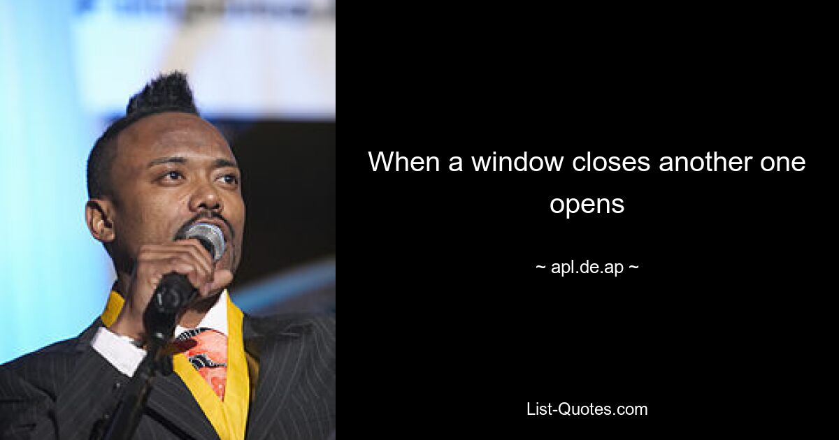 When a window closes another one opens — © apl.de.ap