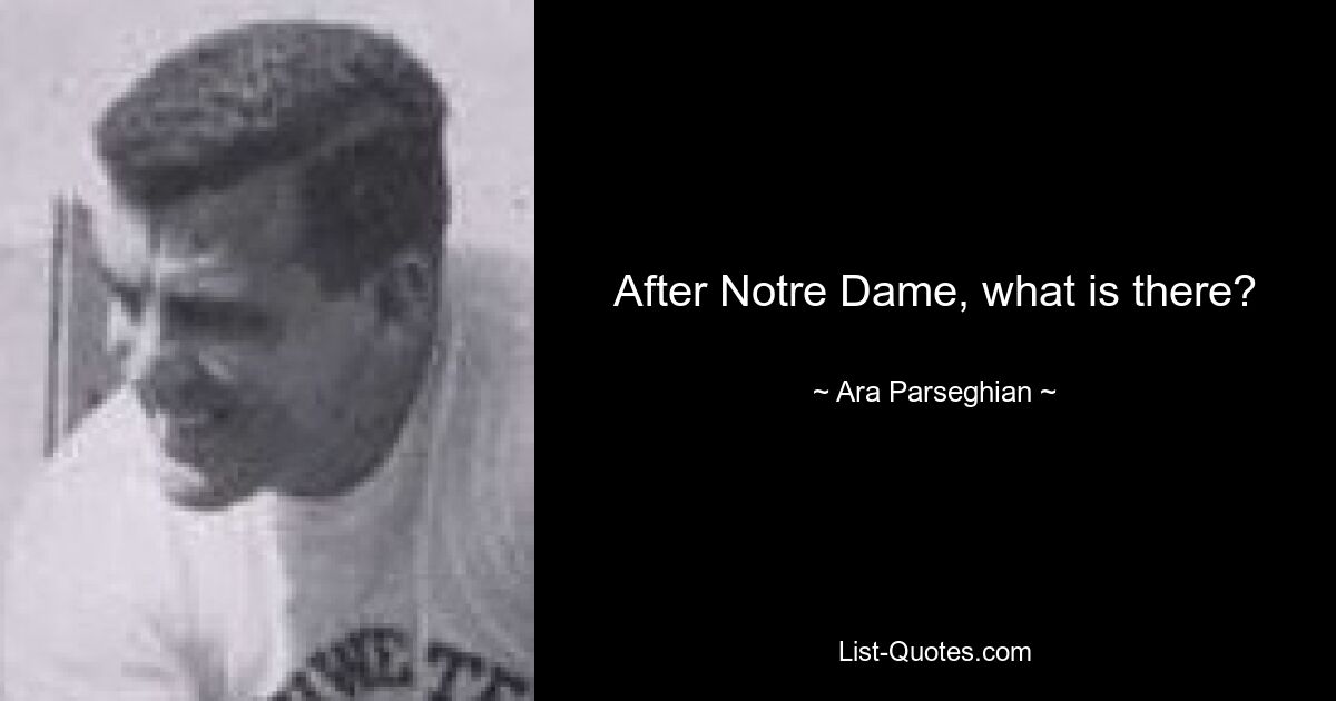 Was gibt es nach Notre Dame? — © Ara Parseghian 