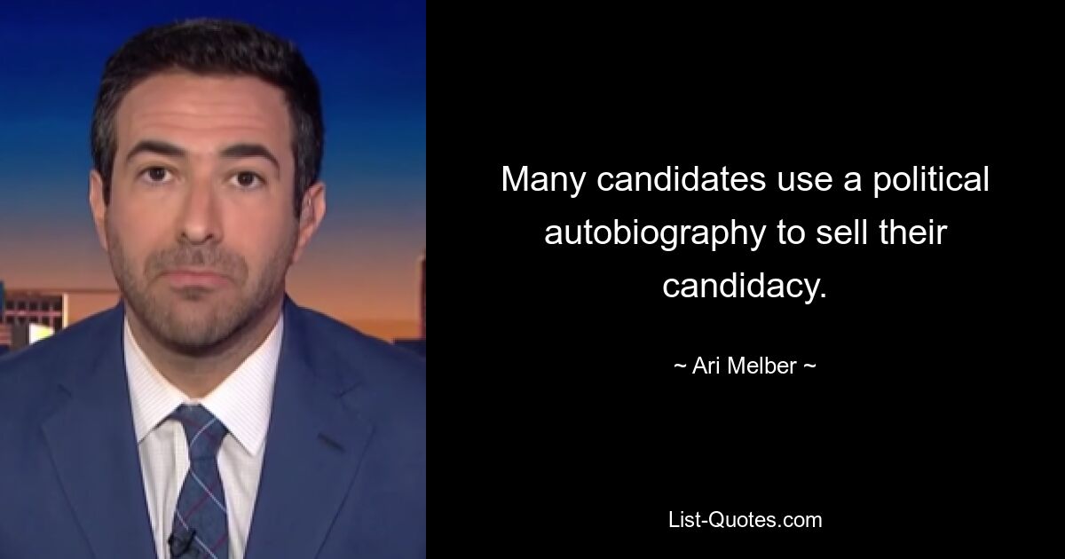 Many candidates use a political autobiography to sell their candidacy. — © Ari Melber