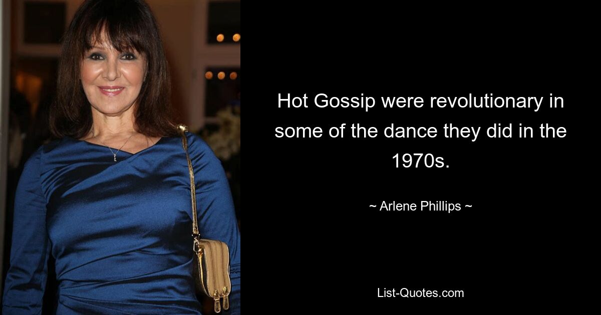 Hot Gossip were revolutionary in some of the dance they did in the 1970s. — © Arlene Phillips