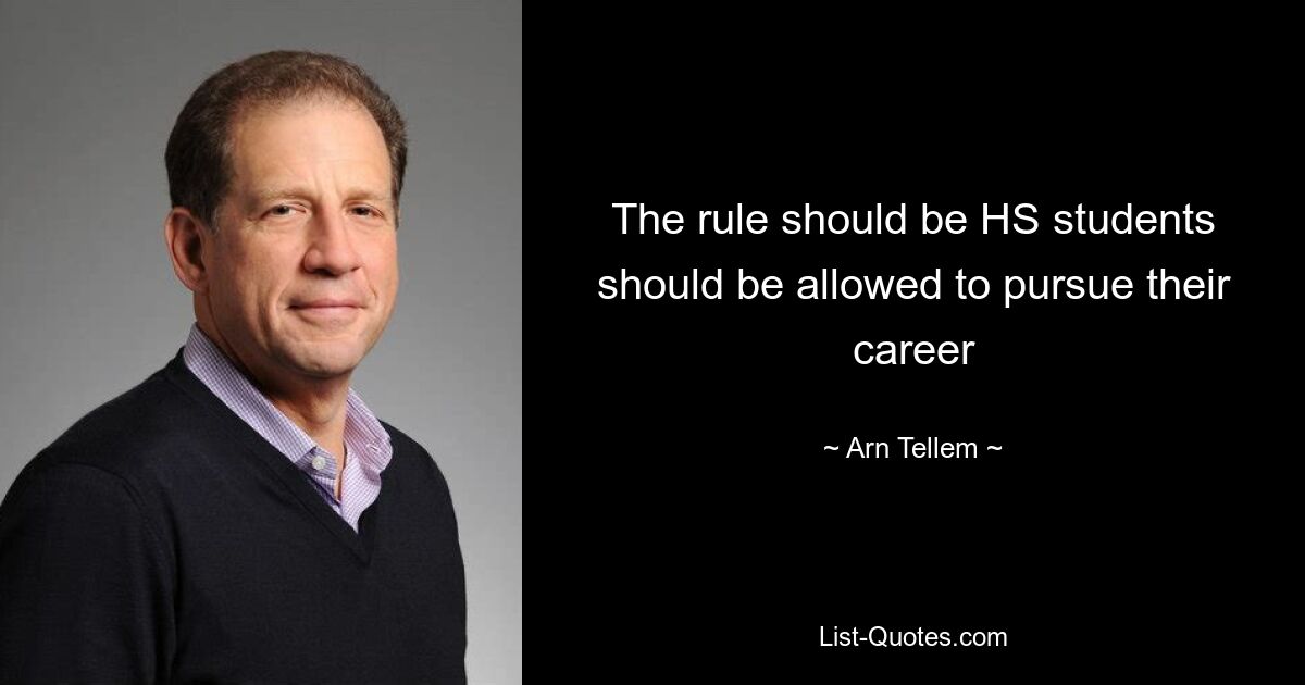 The rule should be HS students should be allowed to pursue their career — © Arn Tellem