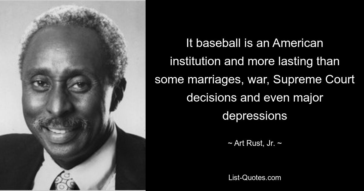 Baseball ist eine amerikanische Institution und nachhaltiger als manche Ehen, Kriege, Entscheidungen des Obersten Gerichtshofs und sogar große Depressionen – © Art Rust, Jr.