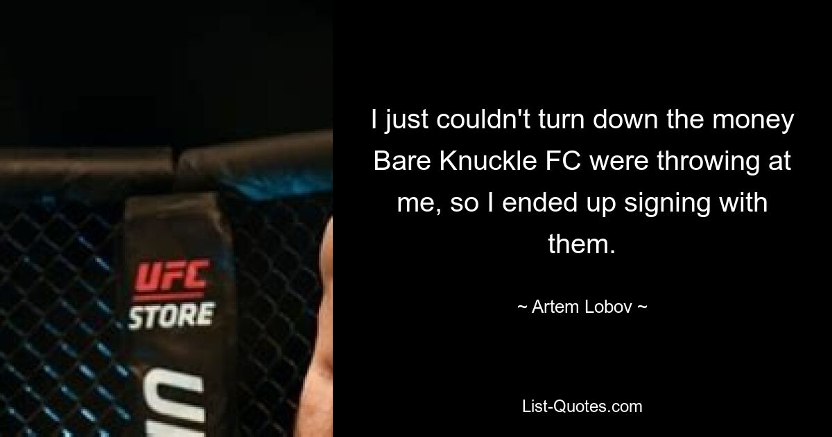 Ich konnte das Geld, das mir Bare Knuckle FC zuwarf, einfach nicht ablehnen, also unterschrieb ich schließlich bei ihnen. — © Artem Lobov 