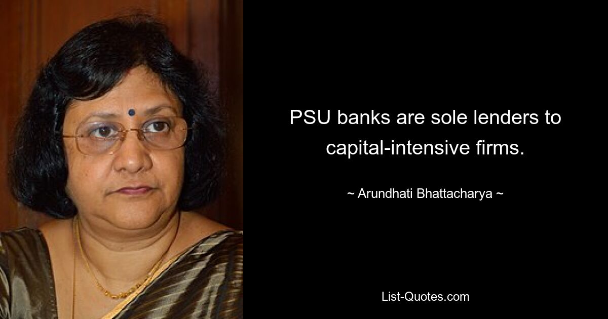 PSU banks are sole lenders to capital-intensive firms. — © Arundhati Bhattacharya