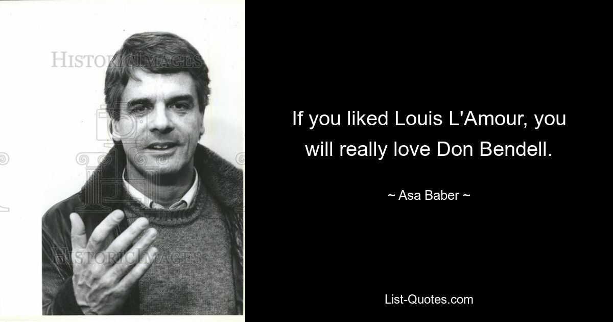 Если вам нравился Louis L&#39;Amour, вы действительно полюбите Дона Бенделла. — © Аса Бабер 