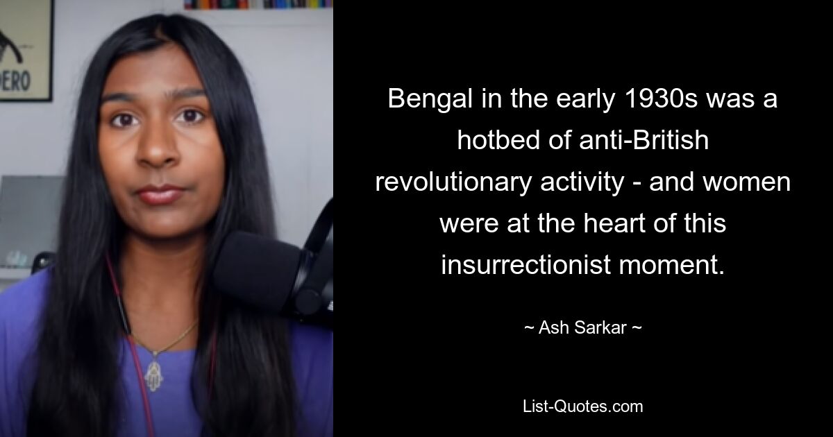 Bengal in the early 1930s was a hotbed of anti-British revolutionary activity - and women were at the heart of this insurrectionist moment. — © Ash Sarkar