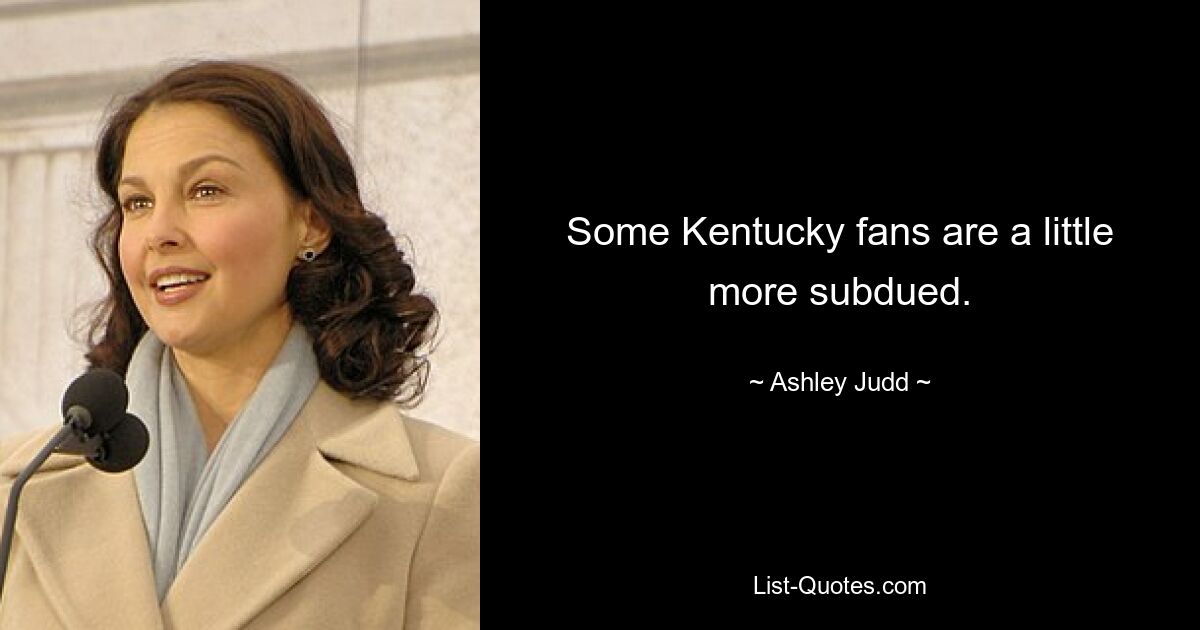 Some Kentucky fans are a little more subdued. — © Ashley Judd