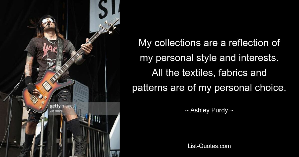 My collections are a reflection of my personal style and interests. All the textiles, fabrics and patterns are of my personal choice. — © Ashley Purdy