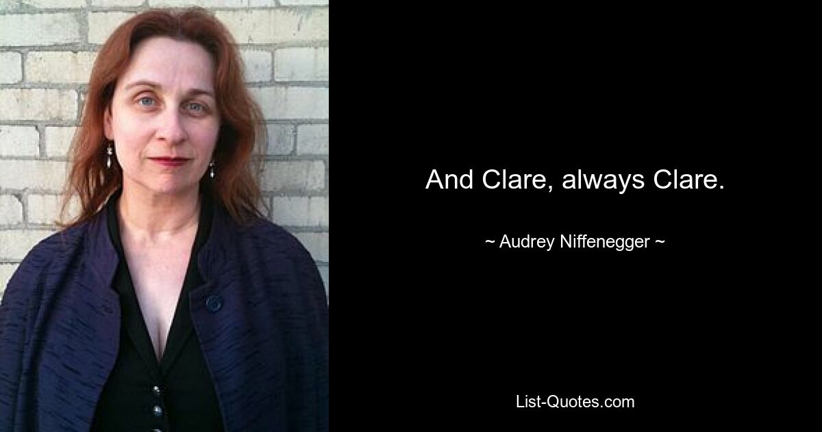 And Clare, always Clare. — © Audrey Niffenegger