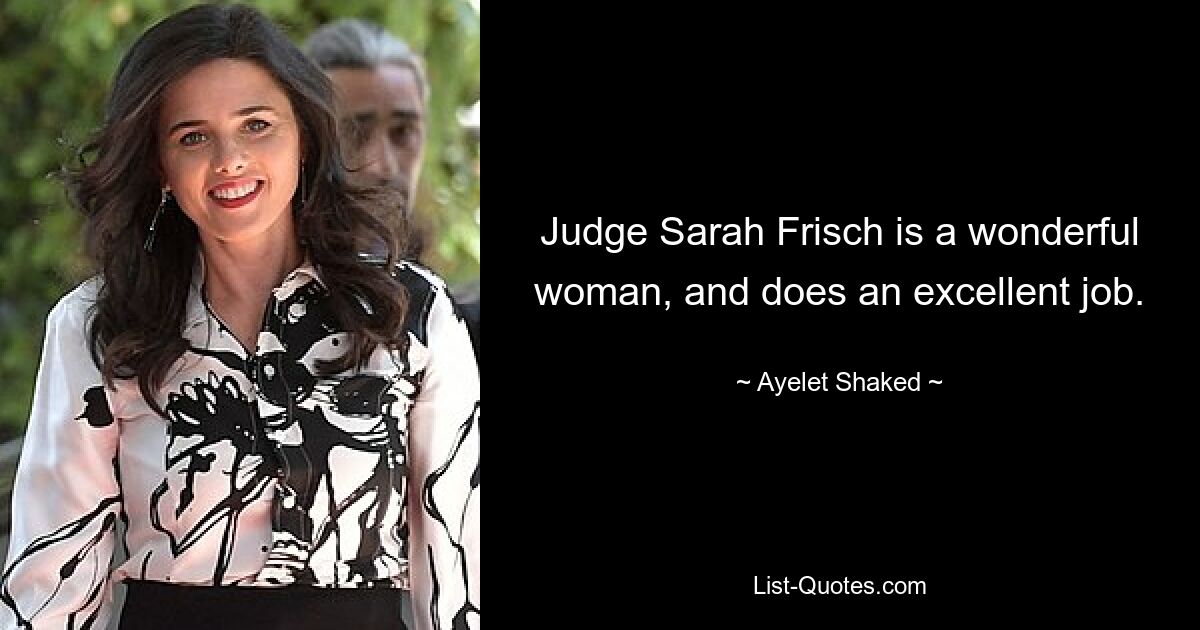 Judge Sarah Frisch is a wonderful woman, and does an excellent job. — © Ayelet Shaked