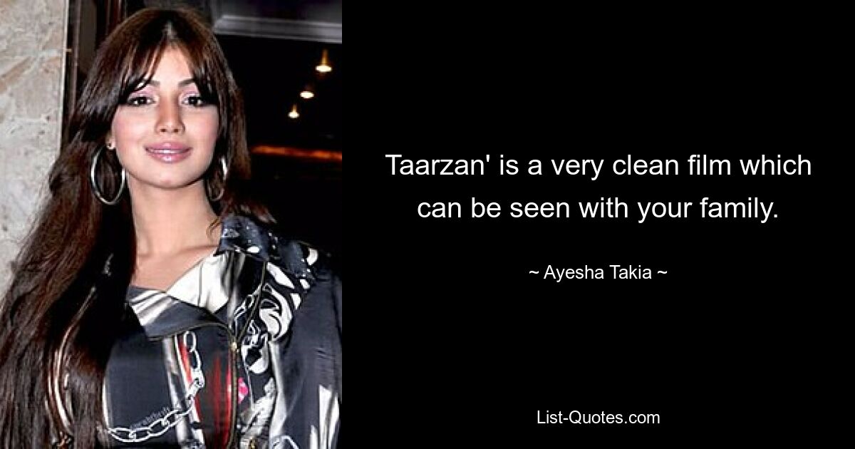 Taarzan' is a very clean film which can be seen with your family. — © Ayesha Takia