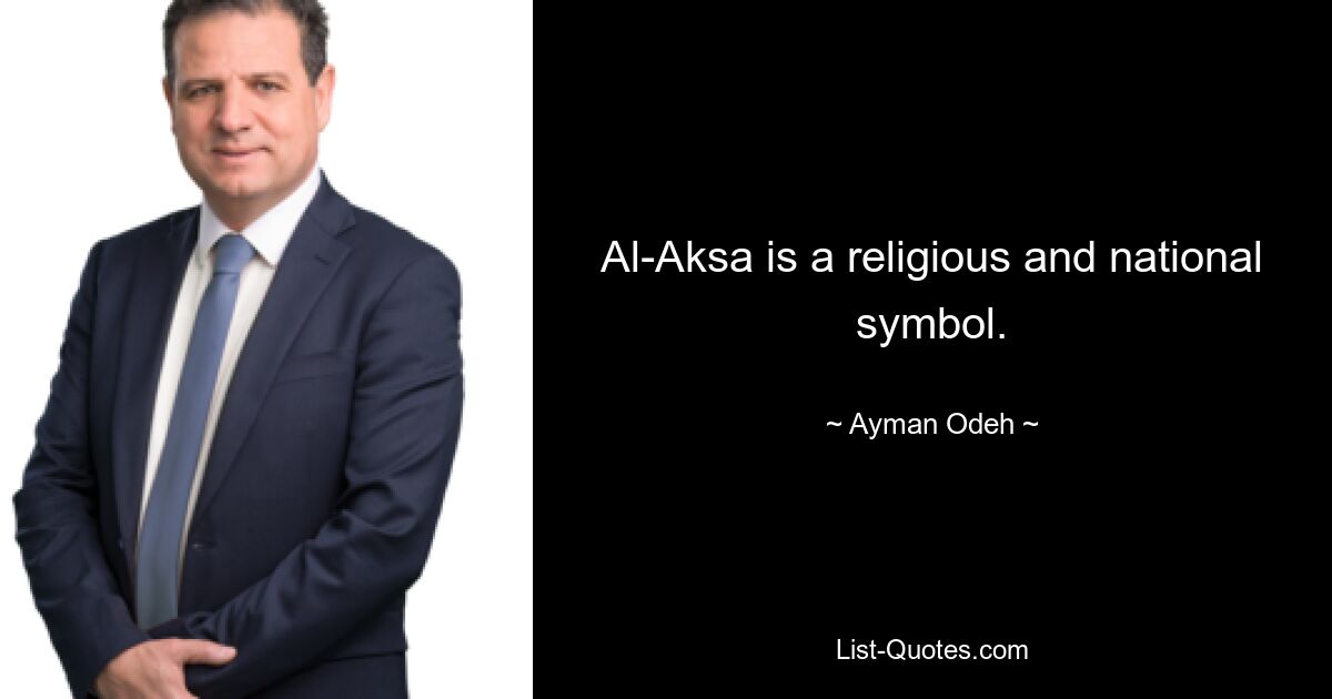 Al-Aksa is a religious and national symbol. — © Ayman Odeh