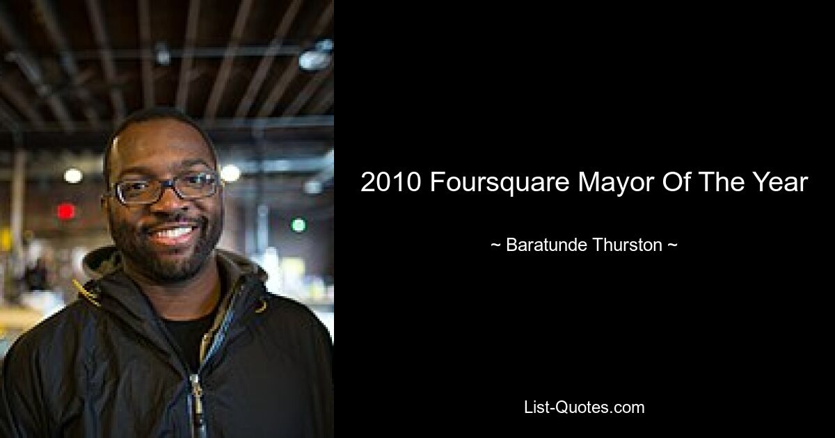 2010 Foursquare Mayor Of The Year — © Baratunde Thurston