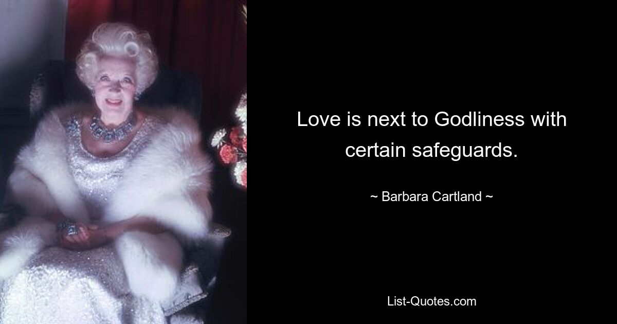 Liebe steht mit gewissen Schutzmaßnahmen neben der Frömmigkeit. — © Barbara Cartland