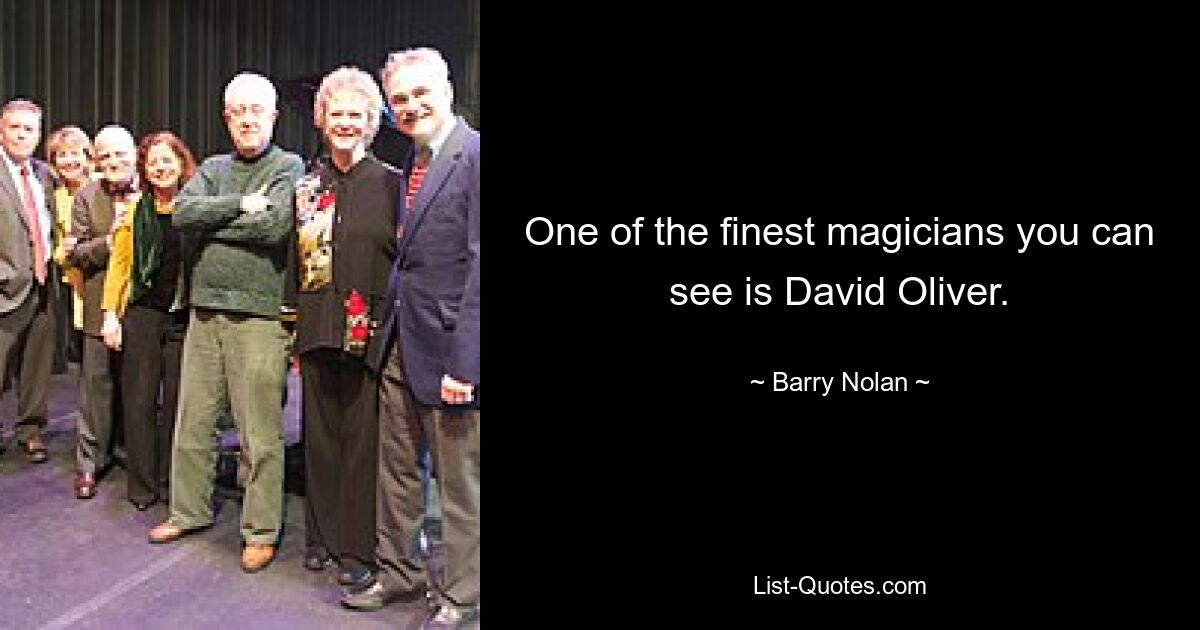 One of the finest magicians you can see is David Oliver. — © Barry Nolan