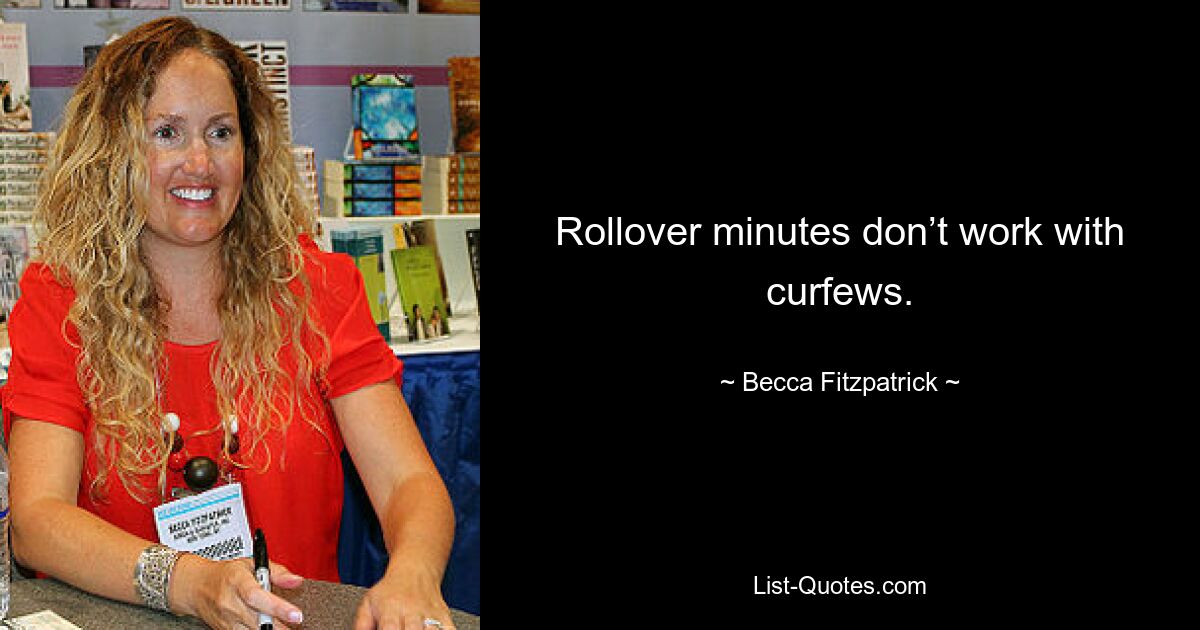 Rollover minutes don’t work with curfews. — © Becca Fitzpatrick