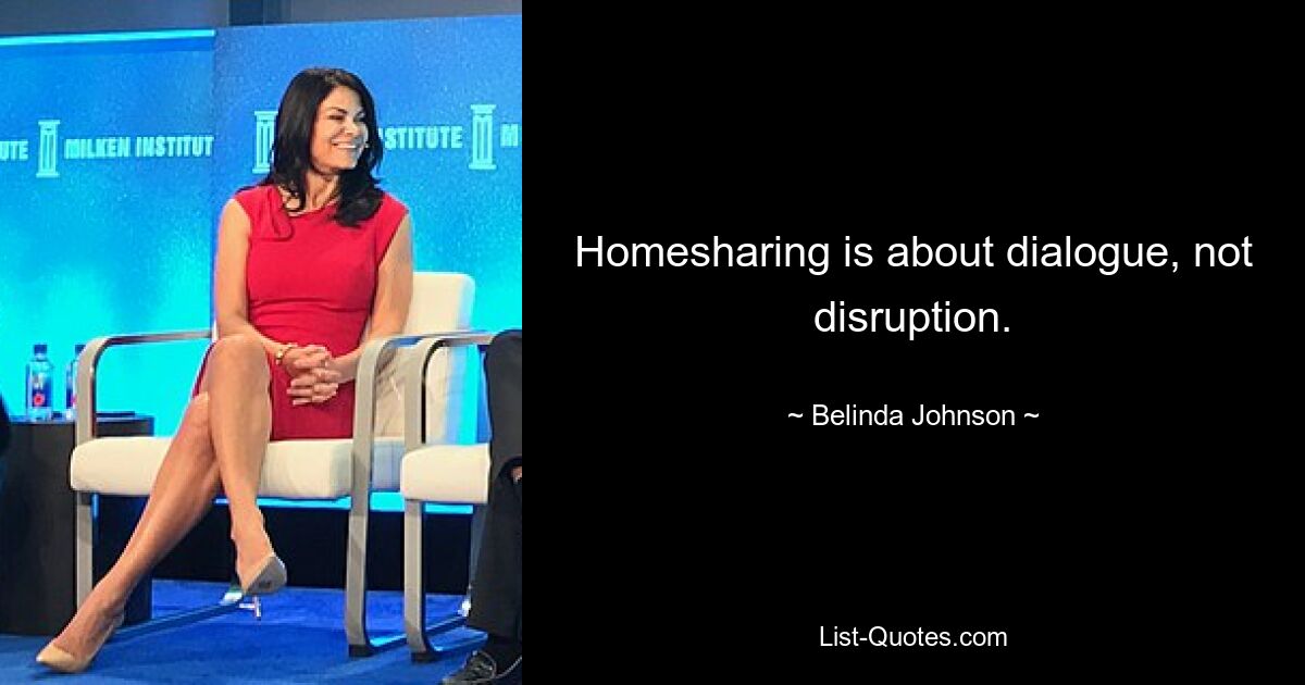 Homesharing is about dialogue, not disruption. — © Belinda Johnson