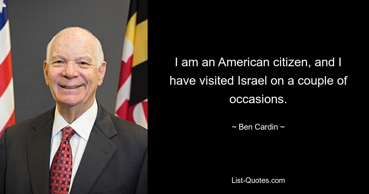 Ich bin amerikanischer Staatsbürger und habe Israel mehrmals besucht. — © Ben Cardin 