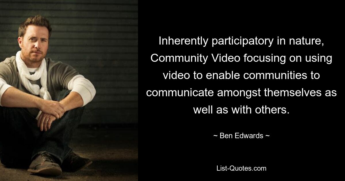 Inherently participatory in nature, Community Video focusing on using video to enable communities to communicate amongst themselves as well as with others. — © Ben Edwards