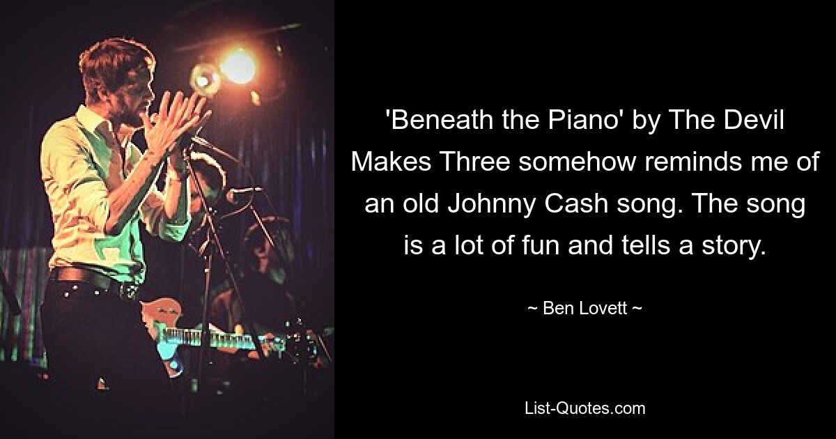 „Beneath the Piano“ von The Devil Makes Three erinnert mich irgendwie an einen alten Johnny-Cash-Song. Das Lied macht viel Spaß und erzählt eine Geschichte. — © Ben Lovett