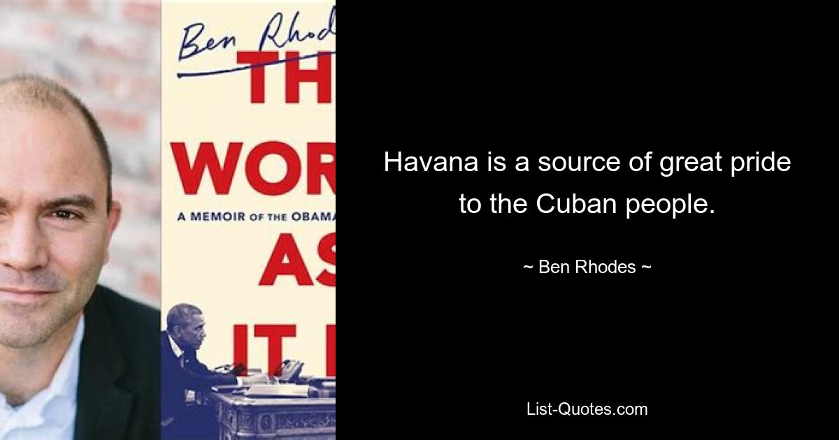 Havana is a source of great pride to the Cuban people. — © Ben Rhodes