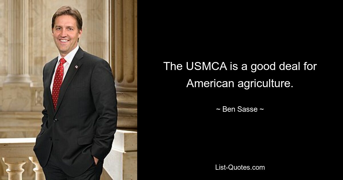 The USMCA is a good deal for American agriculture. — © Ben Sasse