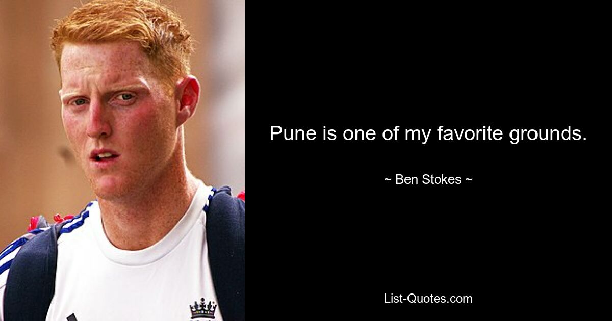 Pune is one of my favorite grounds. — © Ben Stokes