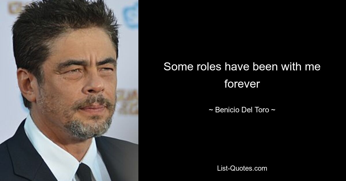 Some roles have been with me forever — © Benicio Del Toro