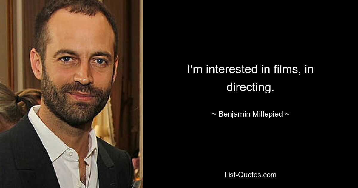 I'm interested in films, in directing. — © Benjamin Millepied