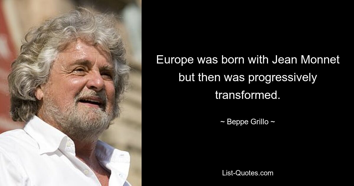 Европа родилась вместе с Жаном Монне, но затем постепенно трансформировалась. — © Беппе Грилло 