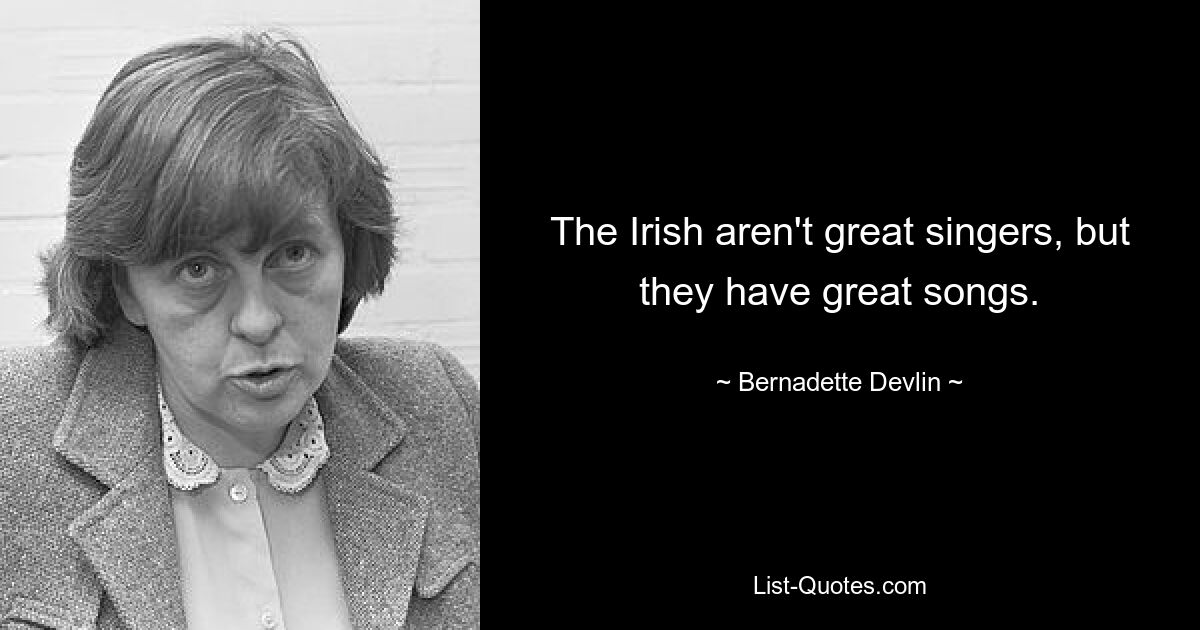 Ирландцы не являются великими певцами, но у них есть отличные песни. — © Бернадетт Девлин