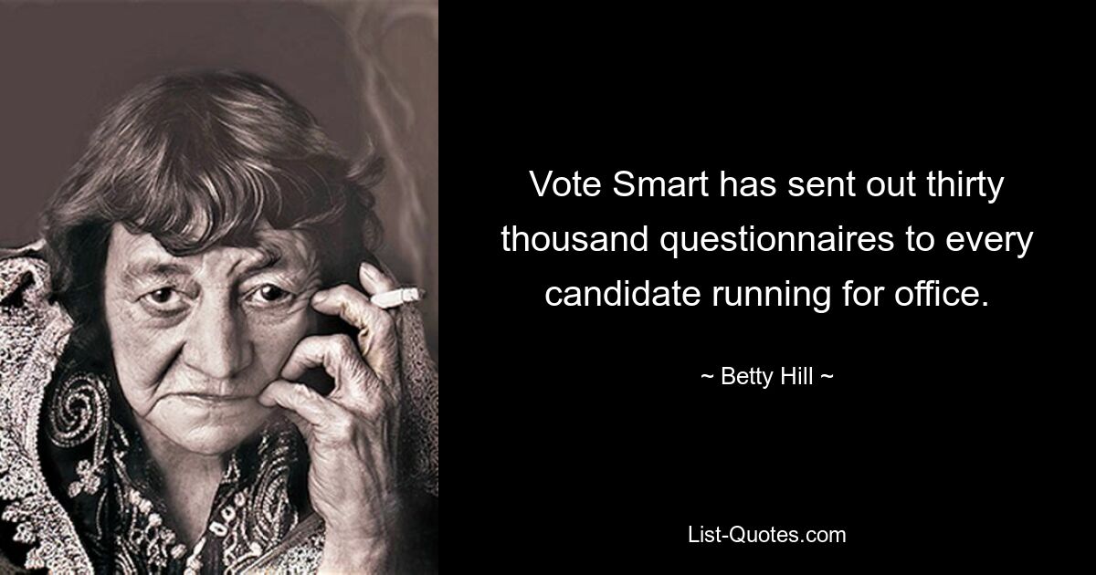 Vote Smart has sent out thirty thousand questionnaires to every candidate running for office. — © Betty Hill